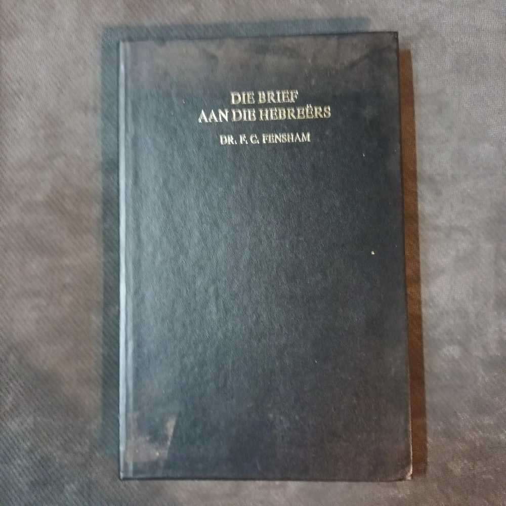 Bible commentary/Kommentaar: Die brief aan die Hebreërs. Dr F. C. Fensham