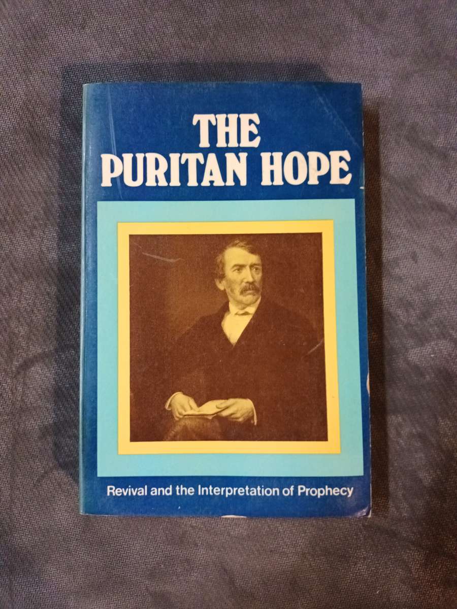 The Puritan Hope. Revival and interpretation of Prophecy. Iain Murray