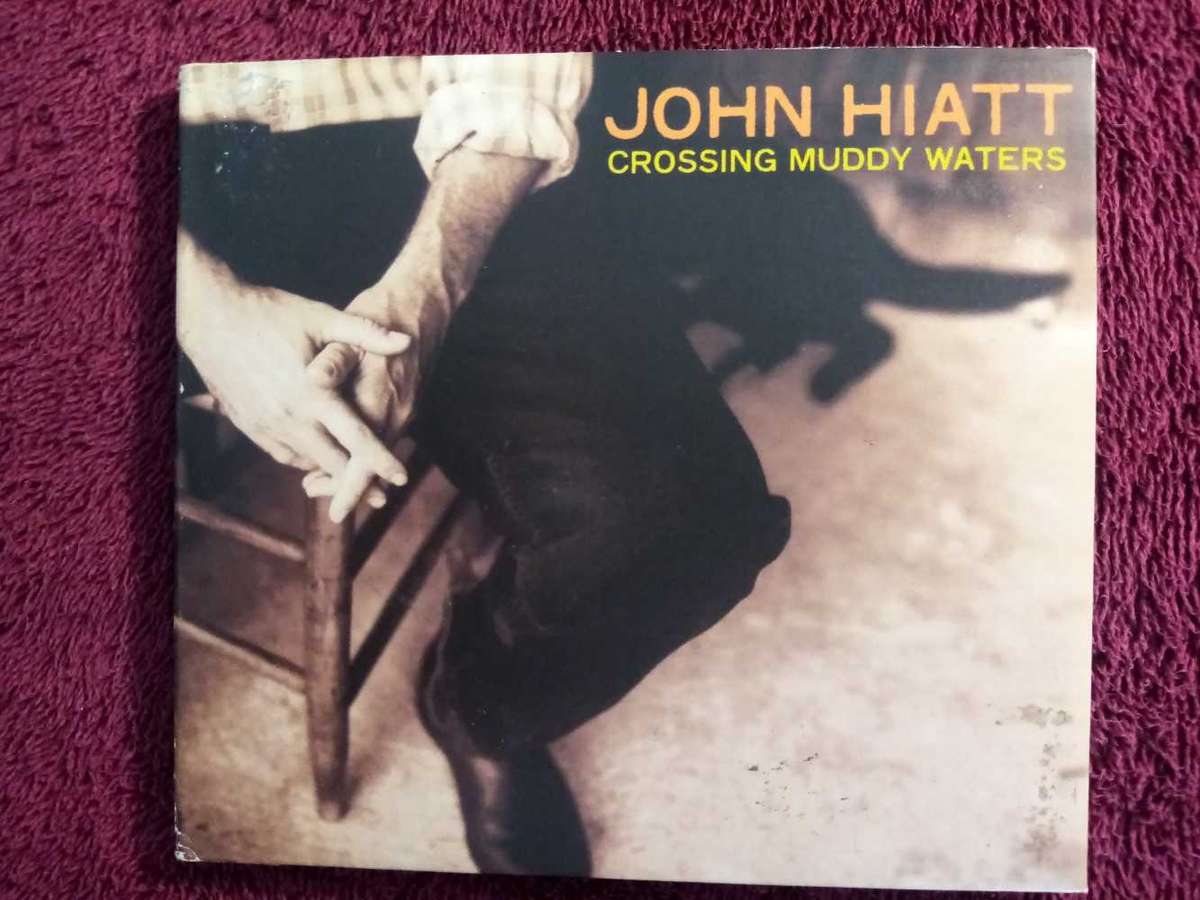 JOHN HIATT - CROSSING MUDDY WATERS