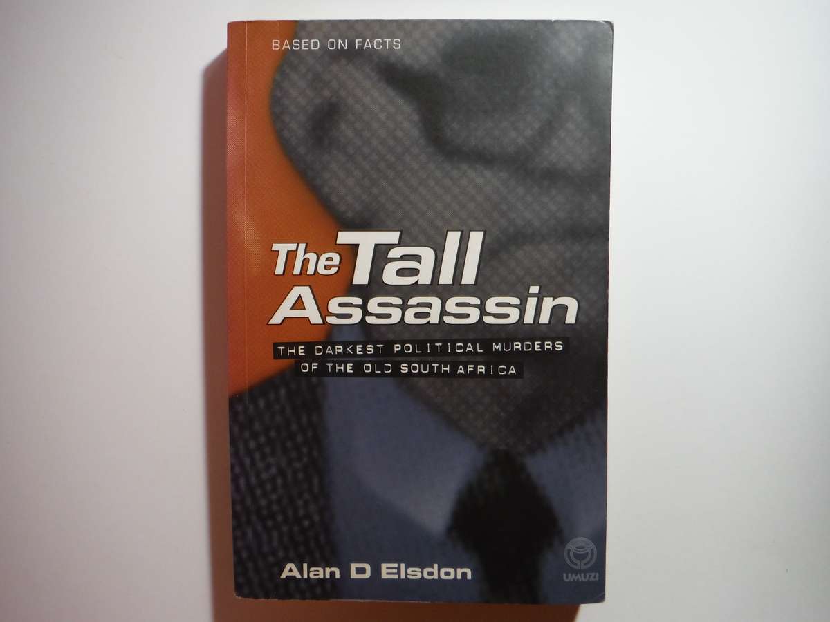 The Tall Assassin: The Darkest Political Murders of the Old South Africa- Paperback - Alan D. Elsdon