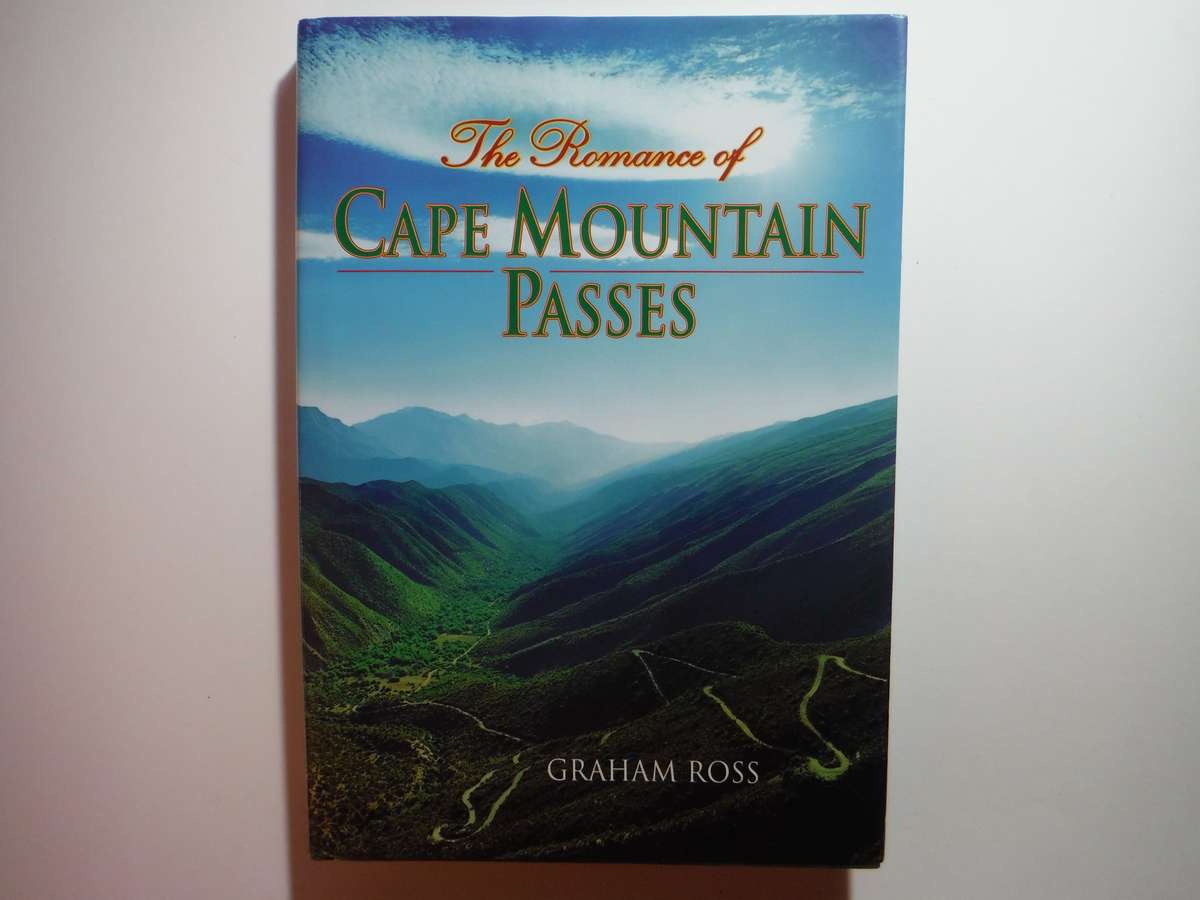 The Romance of Cape Mountain Passes - Hardcover - Graham Ross - 2002 First Edition