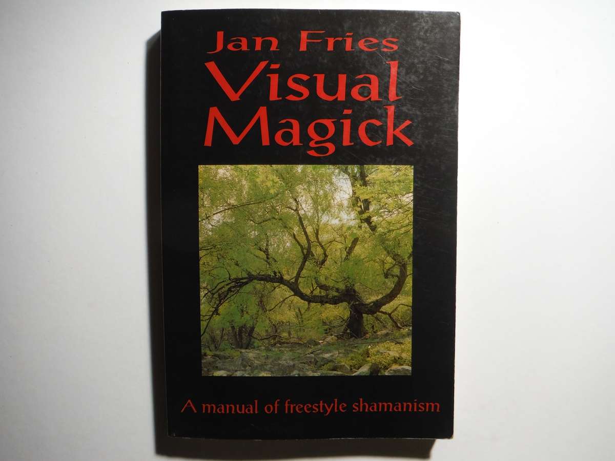 Visual Magick : A Manual of Freestyle Shamanism - Paperback - Jan Fries