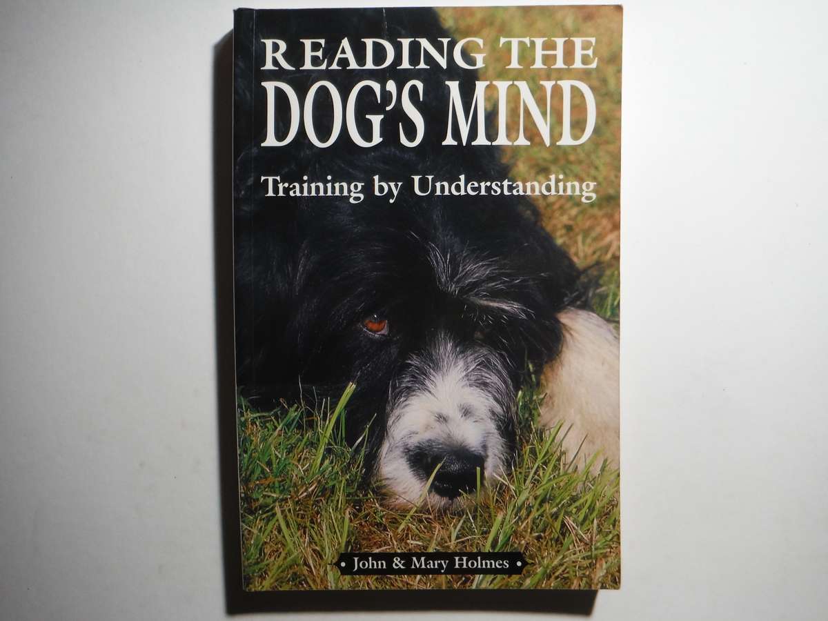Reading the Dog's Mind : Training by Understanding - Paperback - John and Mary Holmes