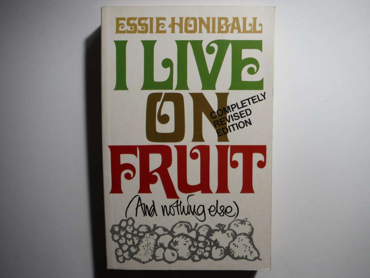 I Live on Fruit (And Nothing Else) - Paperback - Essie Honiball - Completely Revised Edition