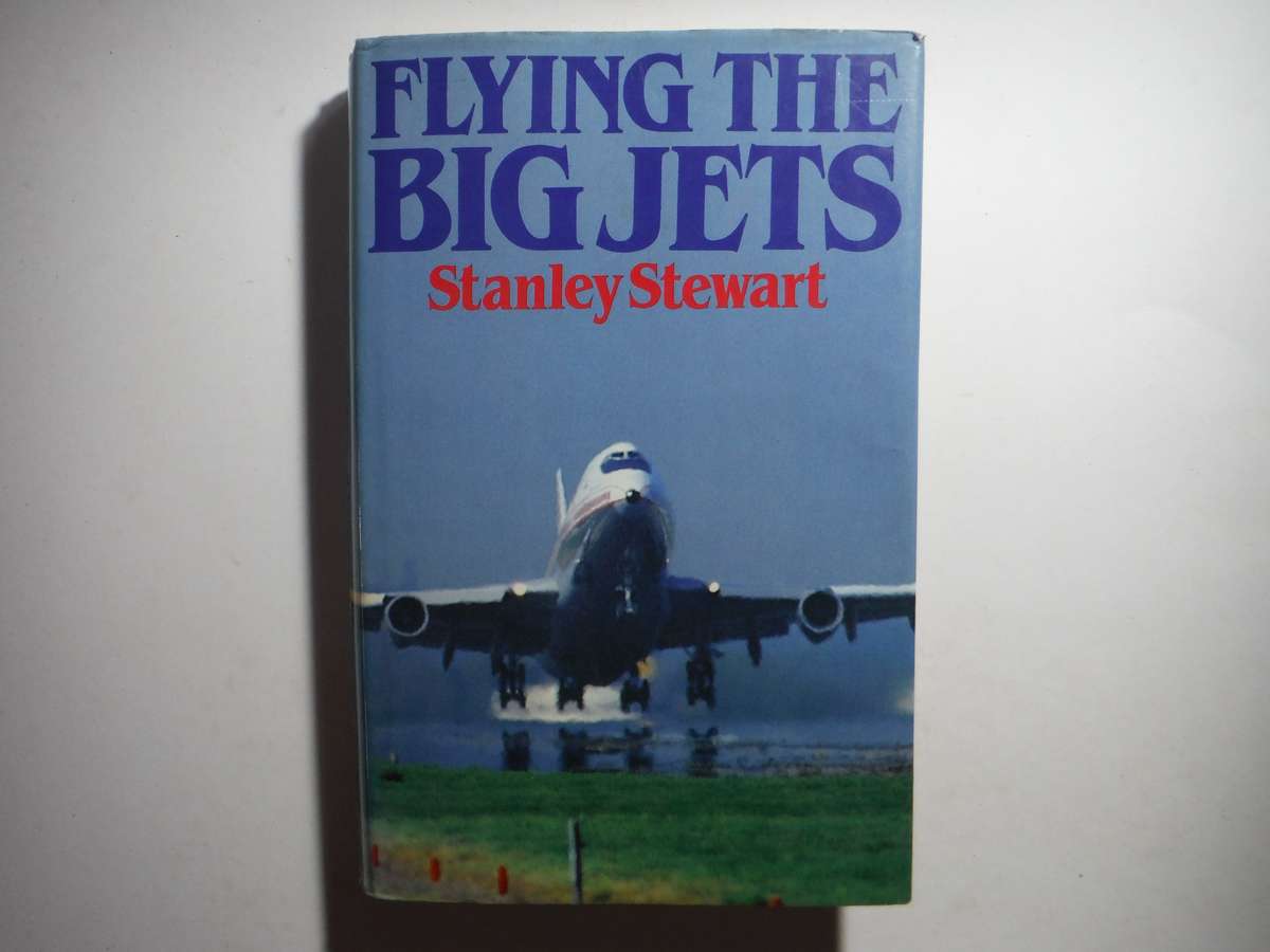 Flying the Big Jets - Hardcover - Stanley Stewart - 1985