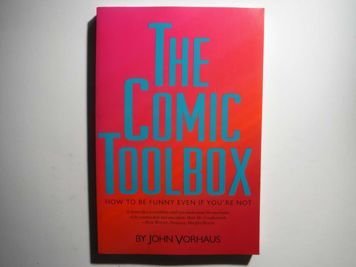 The Comic Toolbox : How to Be Funny Even if You're Not - Paperback - John Vorhaus