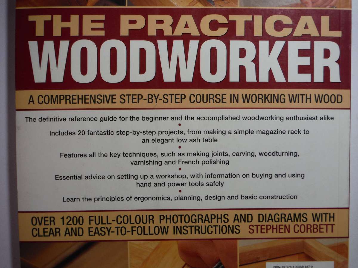 The Practical Woodworker : A Comprehensive Step-by-Step Course in Working with Wood - Softcover