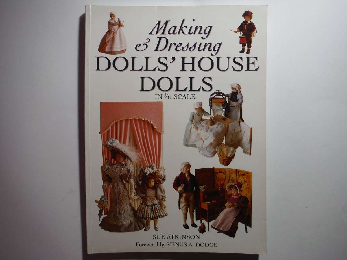 Making & Dressing Dolls' House Dolls in 1/12 Scale - Softcover - Sue Atkinson