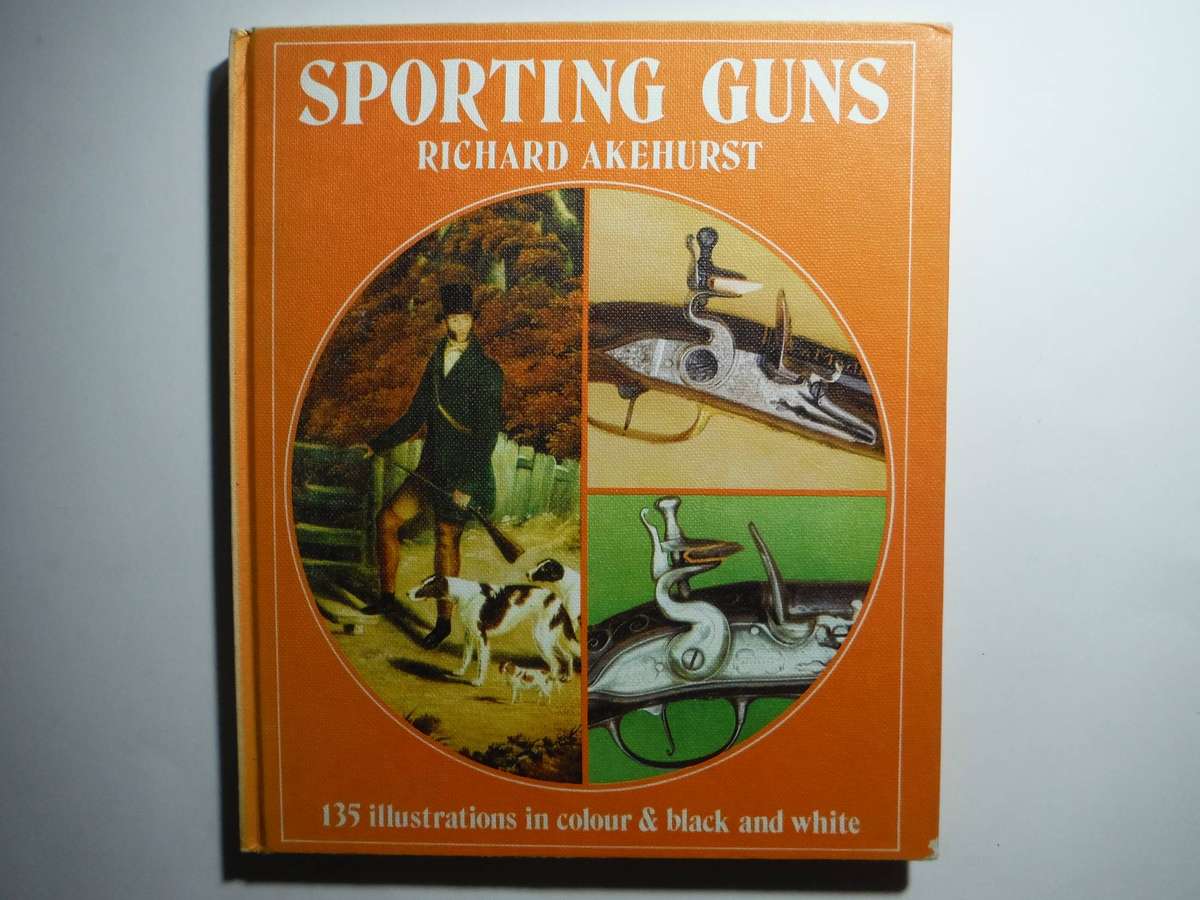 Sporting Guns - Hardcover - Richard Akehurst - 1972