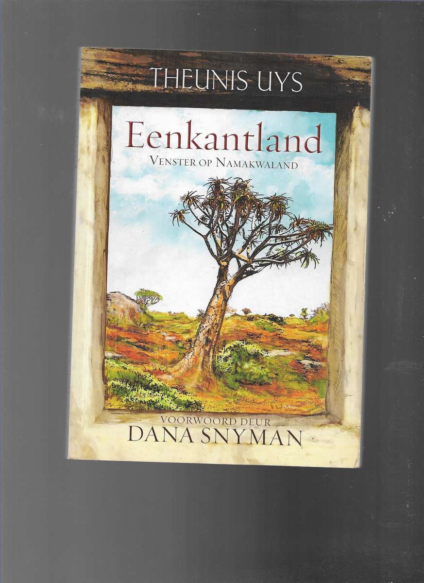 EENKANTLAND- VENSTER OP NAMAKWALAND- THEUNIS UYS