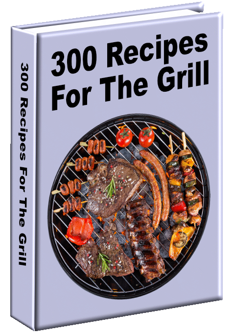 300 Recipes for the Grill  - Ebook