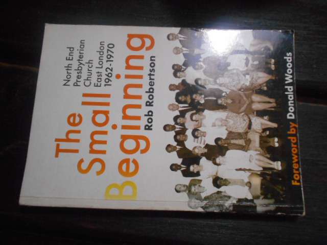 Small Beginning - R Robertson - North-End Presbyterian Church East London 1962-1970