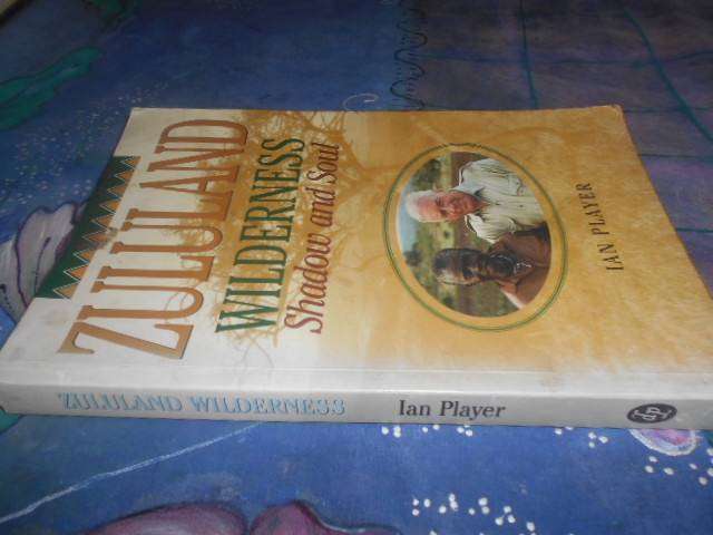ZULULAND WILDERNESS SHADOW & SOUL - IAN PLAYER -  1997 illus ssoftback David Phillip Pub Cape Town