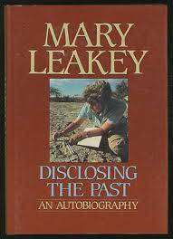 Disclosing the Past: An Autobiography - Leakey, Mary  (Africa Paleanthropologist)