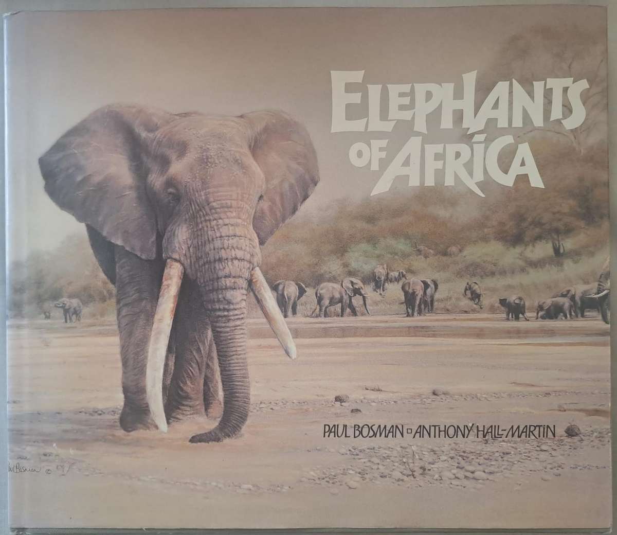 Elephants of Africa - Paul Bosman & Anthony Hall-Martin (Hard cover with DJ)