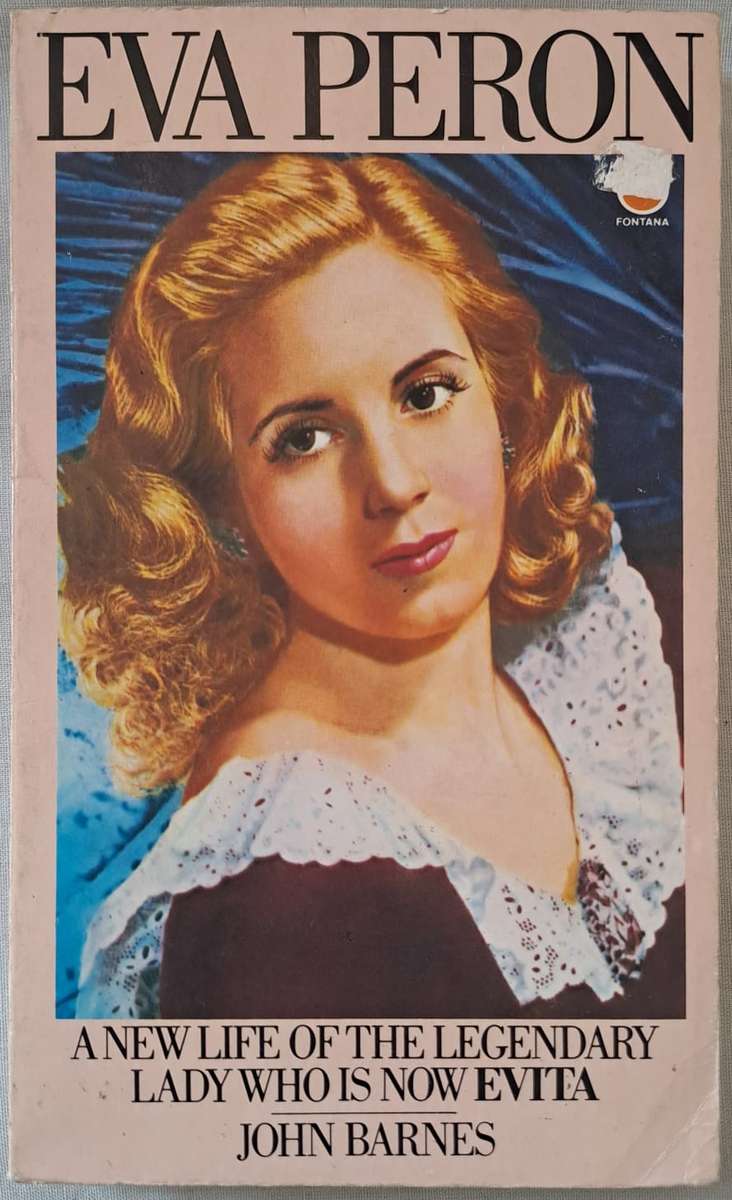 Eva Peron : A New Life Of The Legendary Lady Who is Now EVITA - John Barnes (Paperback)