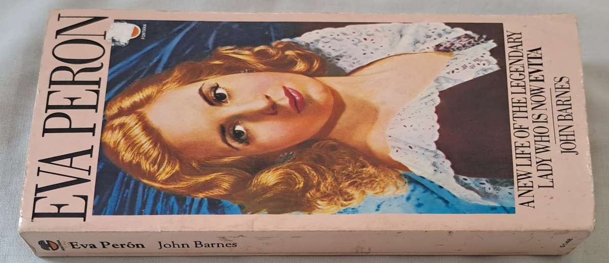 Eva Peron : A New Life Of The Legendary Lady Who is Now EVITA - John Barnes (Paperback)