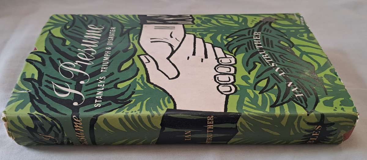 I Presume: H.M. Stanley's Triumph and Disaster - Ian Anstruther (Hardcopy with DJ)