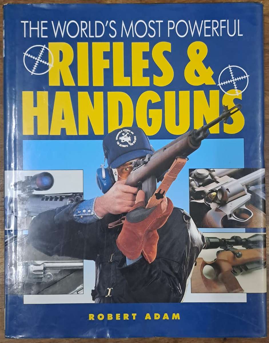 The world's most powerful Rifles & Handguns - Robert Adam (hard cover with dj)