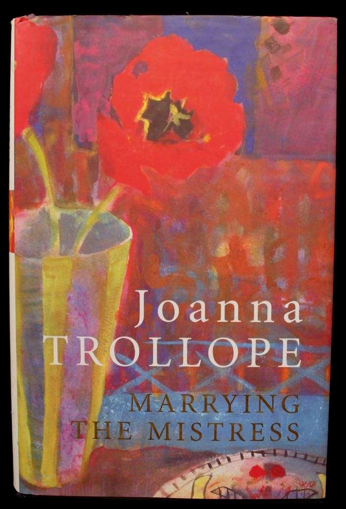 MARRYING THE MISTRESS - JOANNA TROLLOPE - 1ST EDITION INSCRIBED BY AUTHOR
