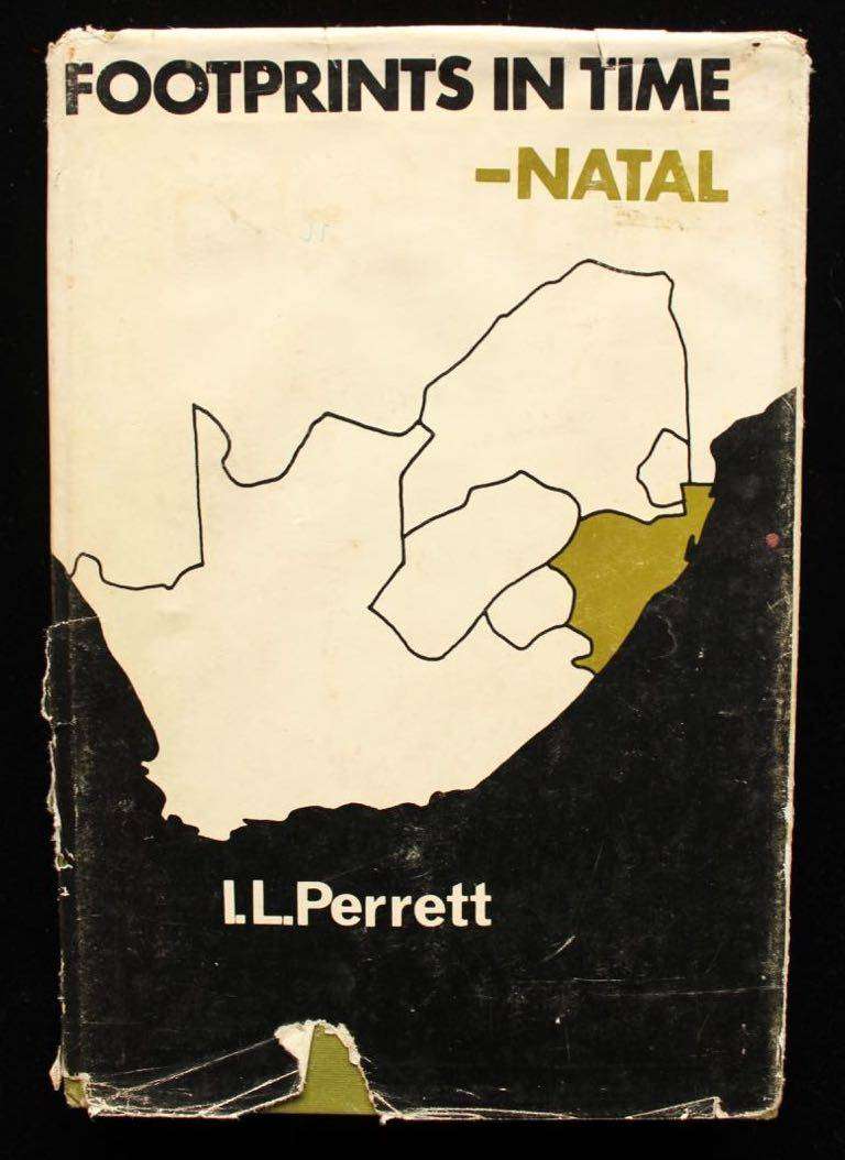 FOOTPRINTS IN TIME - NATAL - I.L. PERRETT (1971) - EARLY HISTORY OF NATAL