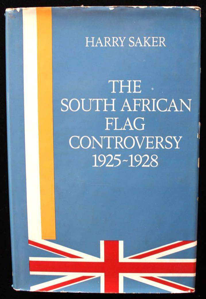 THE SOUTH AFRICAN FLAG CONTROVERSY 1925-1928 - HARRY SAKER (1980)