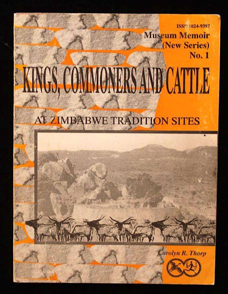 KINGS, COMMONERS AND CATTLE AT ZIMBABWE TRADITION SITES - CAROLYN R. THORP (MUSEUM MEMOIR #1)
