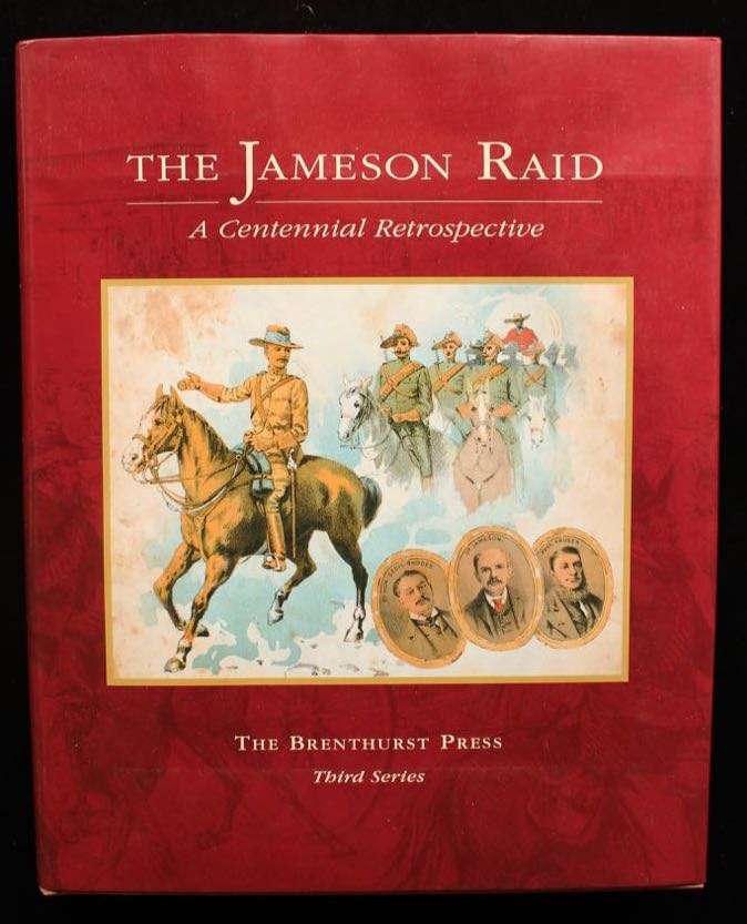 THE JAMESON RAID - A CENTENNIAL RETROSPECTIVE - JANE CARRUTHERS - BRENTHURST PRESS