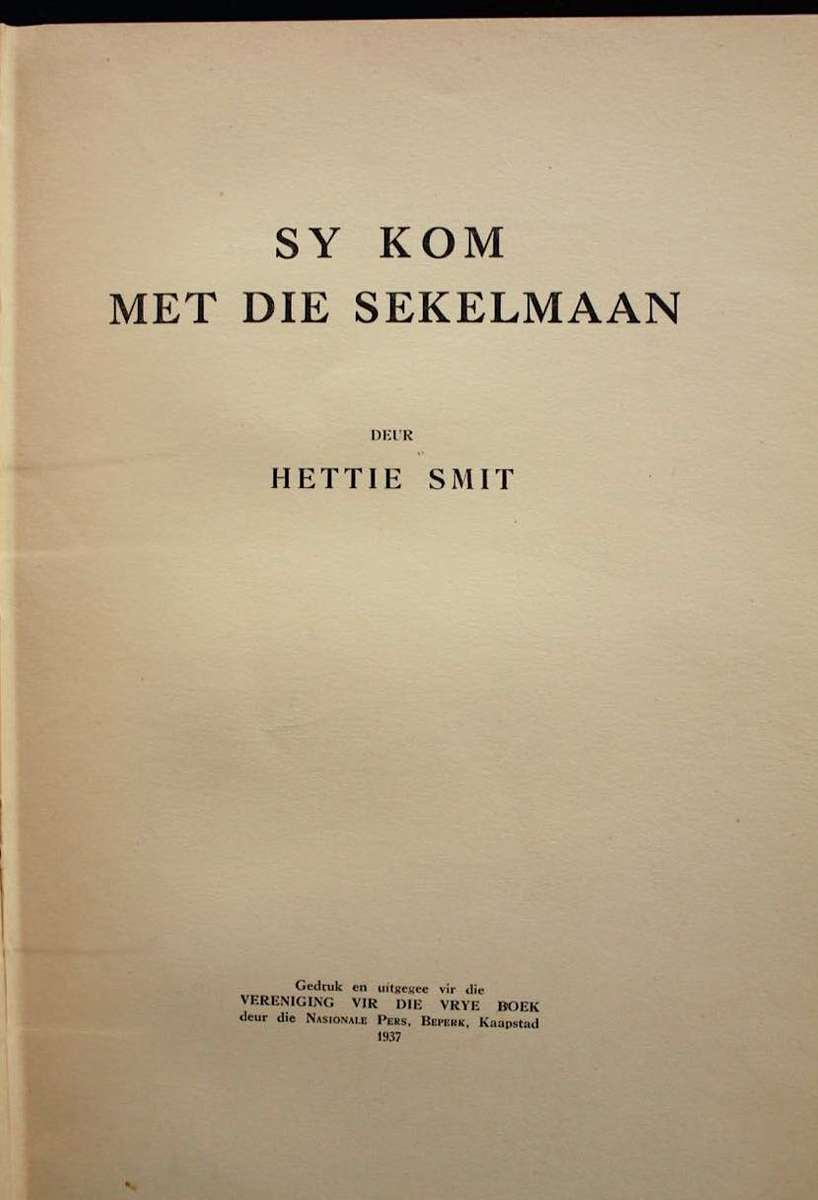SY KOM MET DIE SEKELMAAN - HETTIE SMIT - EERSTE UITGAAF 1937