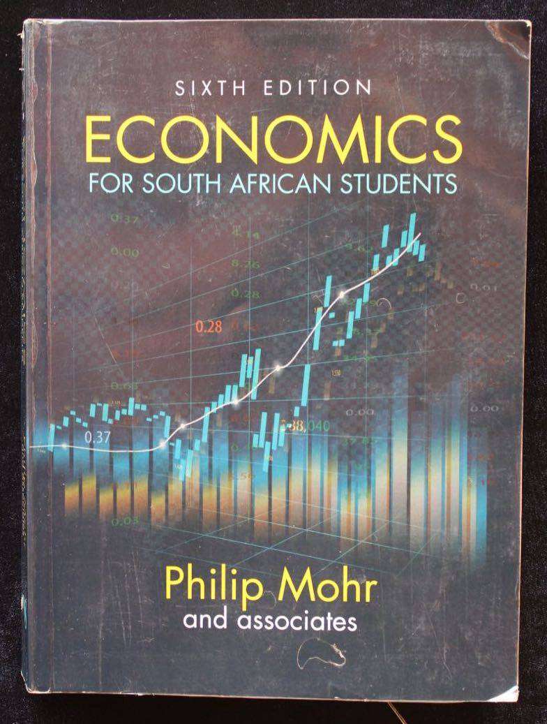 ECONOMICS FOR SOUTH AFRICAN STUDENTS - PHILIP MOHR & ASSOCIATES (SIXTH EDITION, 2021)