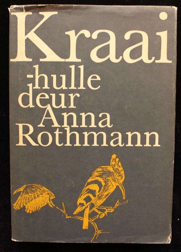 KRAAI-HULLE - ANNA ROTHMANN - EERSTE EDIESIE 1965