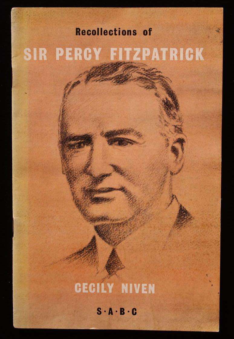 RECOLLECTIONS OF SIR PERCY FITZPATRICK  BY HIS DAUGHTER CECILY NIVEN - AN S.A.B.C. PUBLICATION