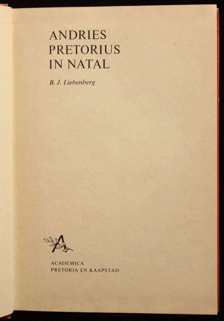 ANDRIES PRETORIUS IN NATAL - B.J. LIEBENBERG