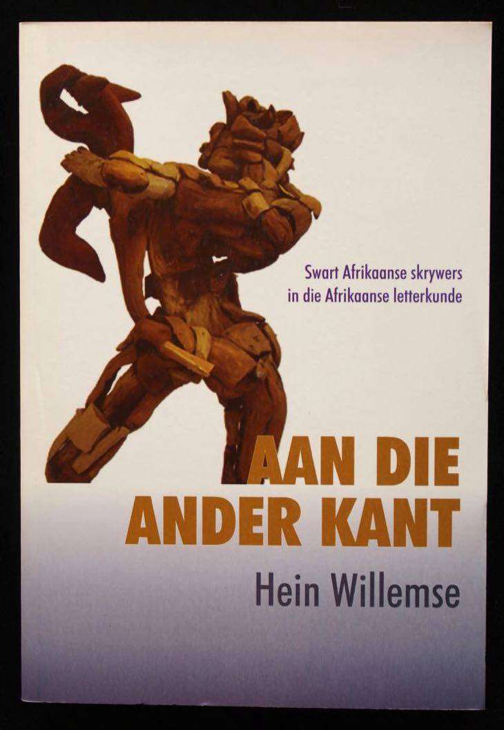 AAN DIE ANDER KANT - SWART AFRIKAANSE SKRYWERS IN DIE AFRIKAANSE LETTERKUNDE - HEIN WILLEMSE