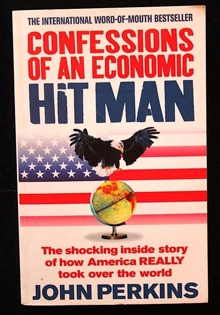 CONFESSIONS OF AN ECONOMIC HITMAN - JOHN PERKINS