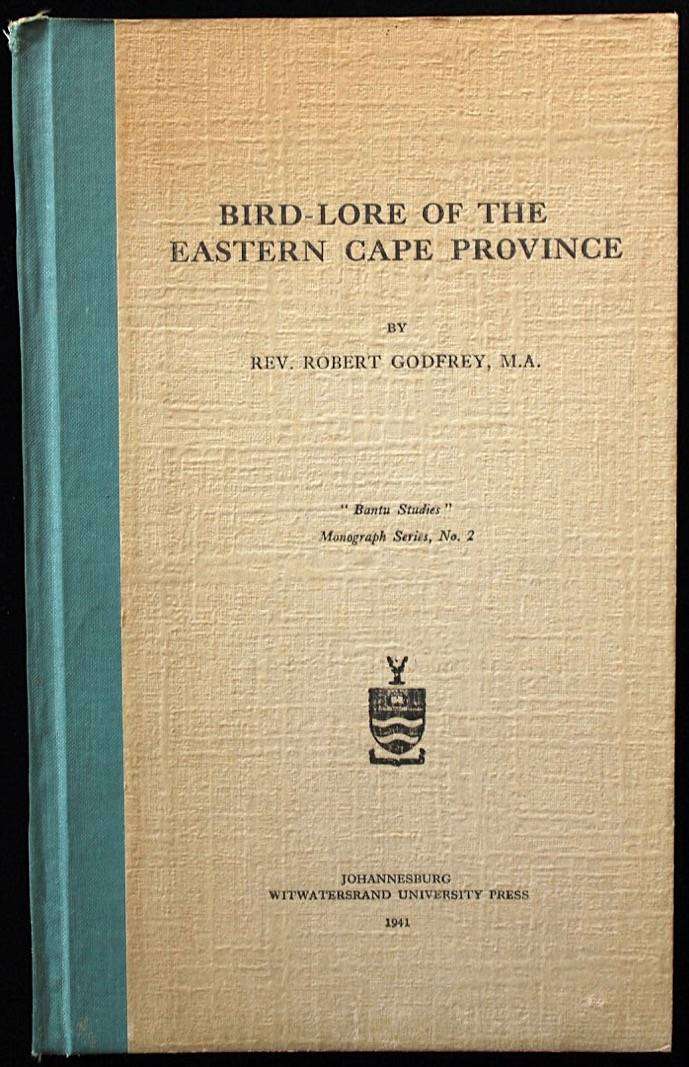 BIRD-LORE OF THE EASTERN CAPE PROVINCE - REV. ROBERT GODFREY (1941)