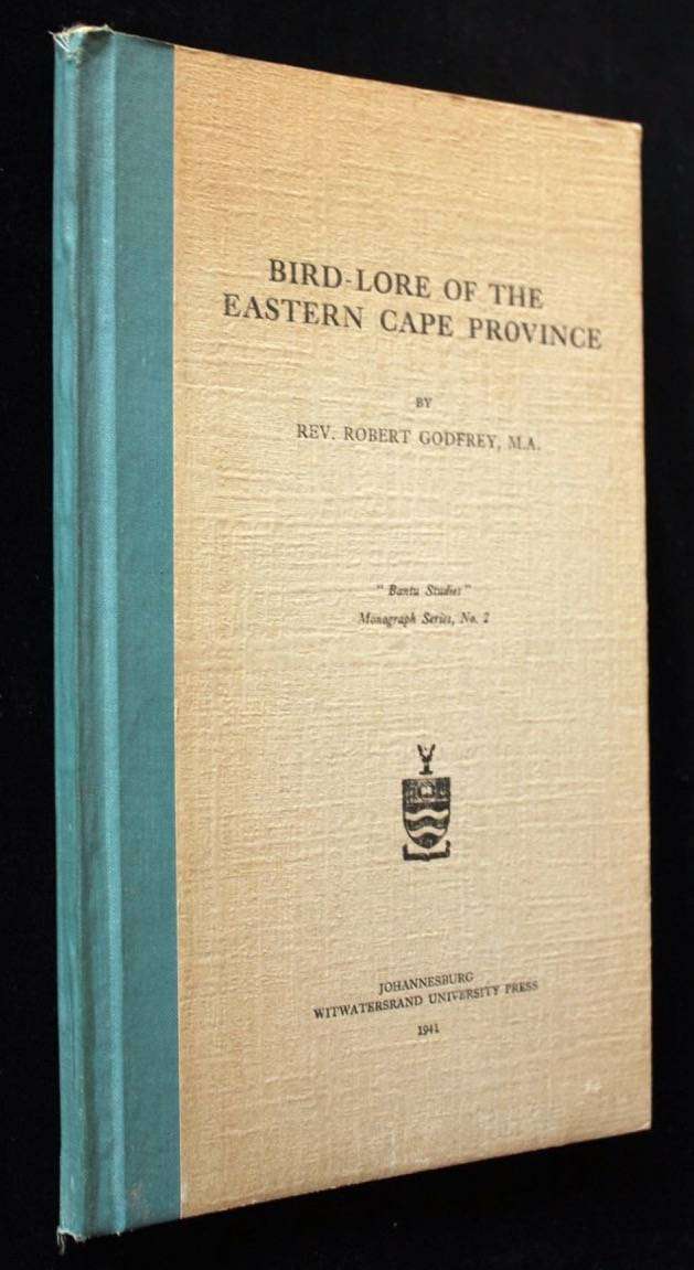 BIRD-LORE OF THE EASTERN CAPE PROVINCE - REV. ROBERT GODFREY (1941)