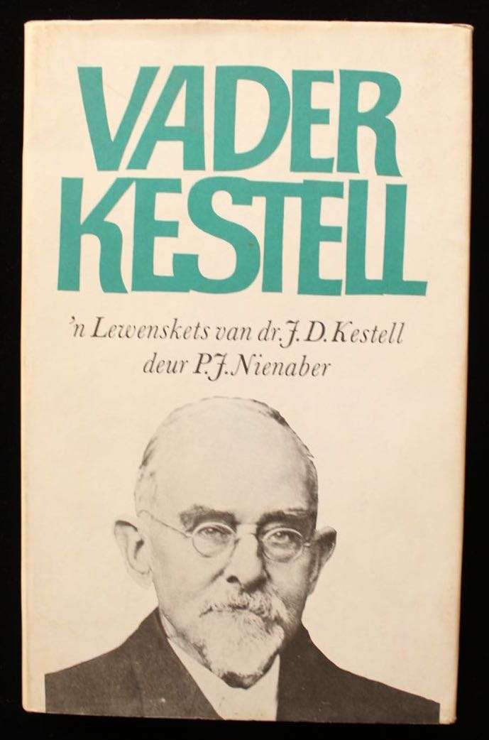VADER KESTELL - 'N LEWENSKETS VAN DR. J.D. KESTELL - P.J. NIENABER