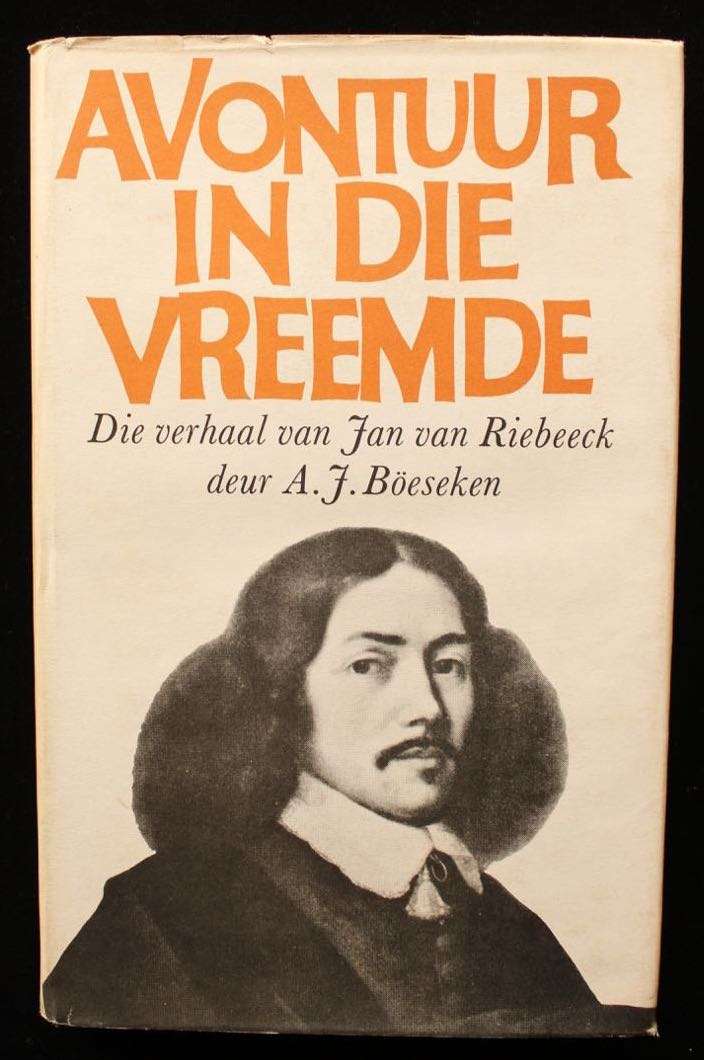 AVONTUUR IN DIE VREEMDE - DIE VERHAAL VAN JAN VAN RIEBEECK - A. BOESEKEN