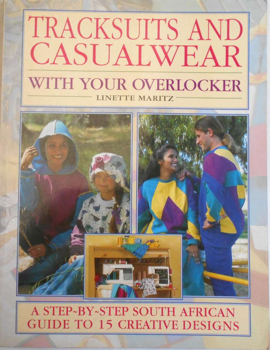TRACKSUITS & CASUALWEAR WITH YOUR OVERLOCKER-LINZETTE MARITZ-100 PAGE SOFT COVER