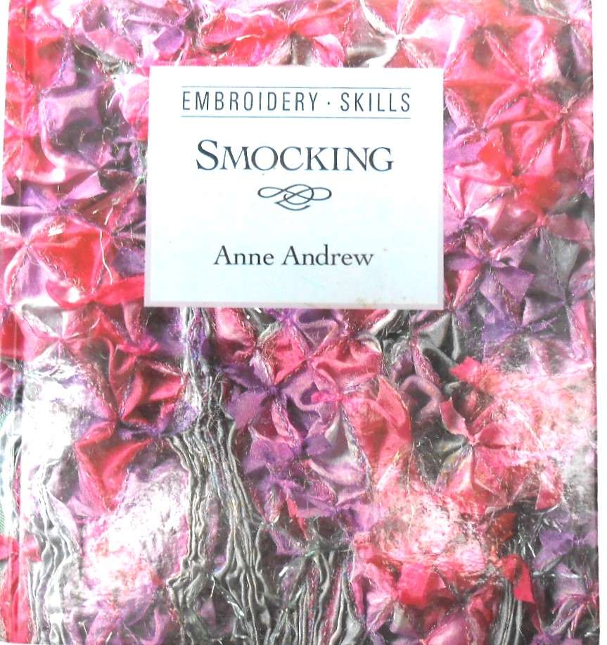 SMOCKING-EMBROIDERY SKILLS - ANNE ANDREW-132 PAGES HARD COVER