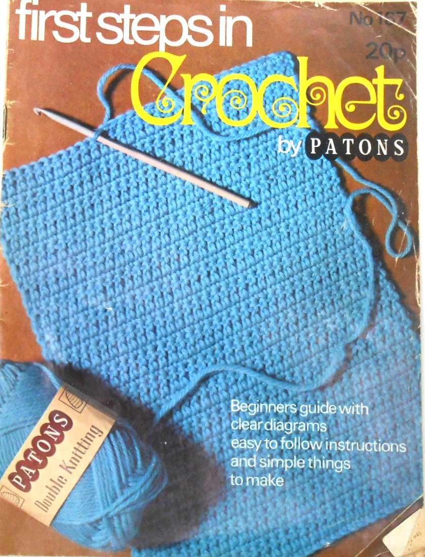 FIRST STEPS IN CROCHET BY PATONS BOOKLET 167- 52 PAGES