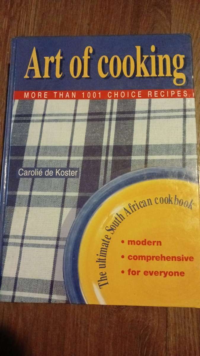 Art of Cooking,The Ultimate South African Cookbook by Carolie de Koster