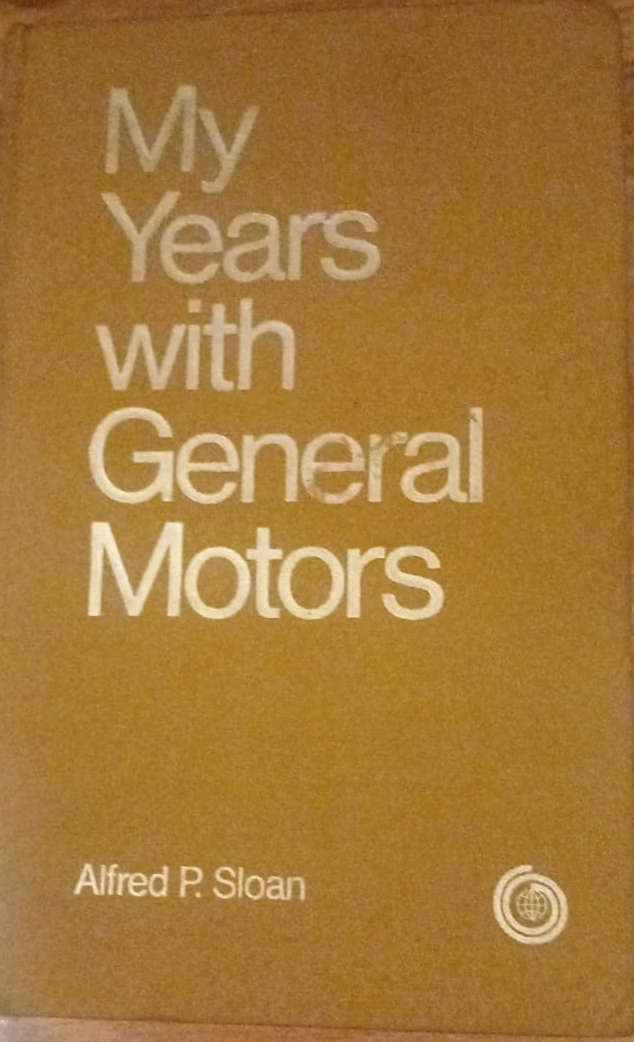 My Years with General Motors - Alfred P. Sloan (the classic business text)
