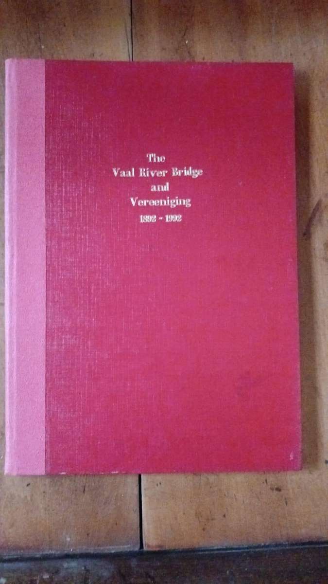 The Vaal River Bridge and Vereeniging  1892 - 1992