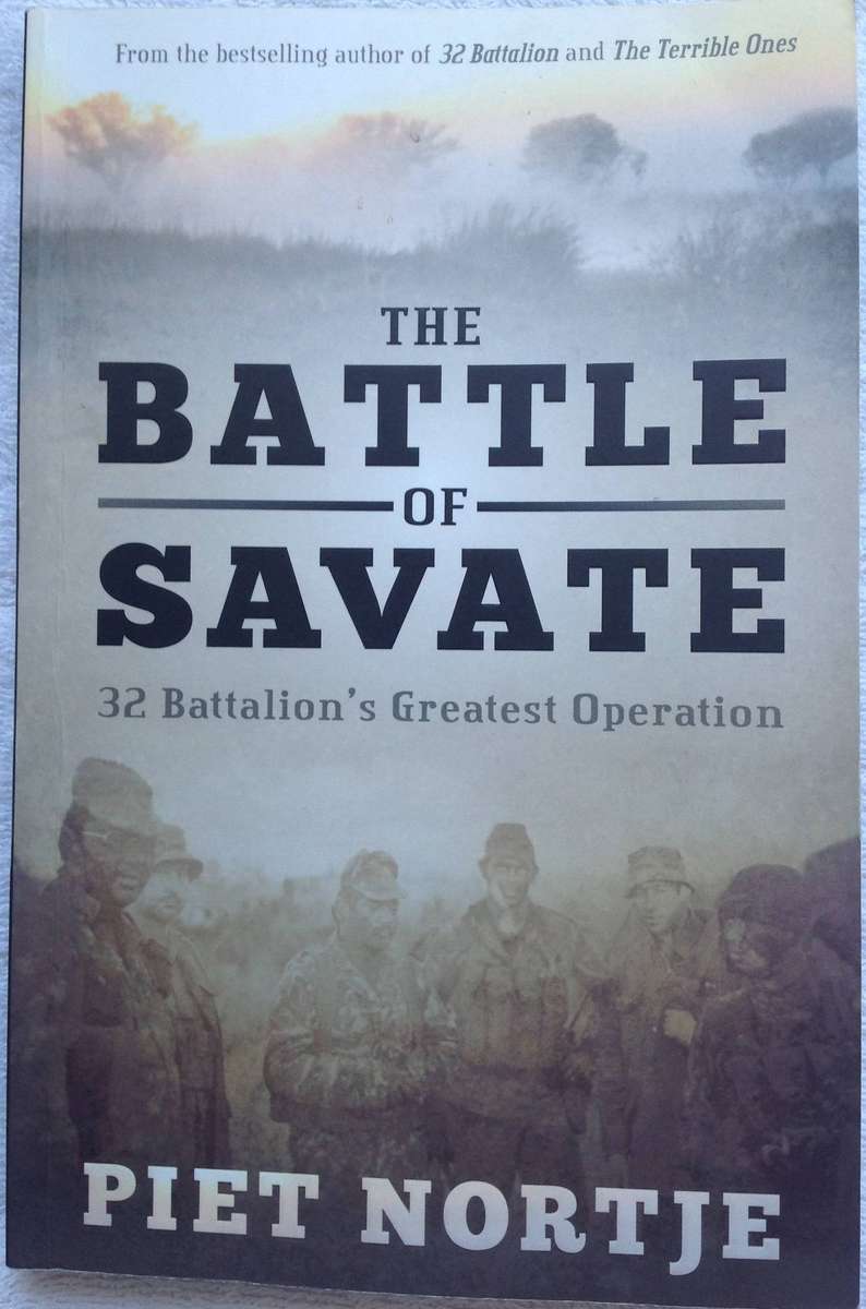 The Battle of Savate - Piet Nortje        32 Battalion's Greatest Operation