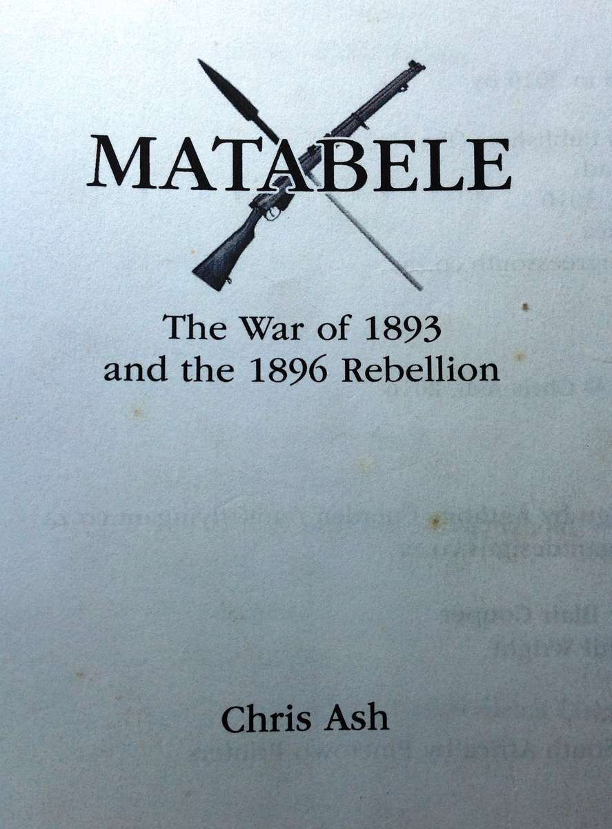 Matabele - The War of 1893 and the 1896 Rebellion - Chris Ash - Hardcover