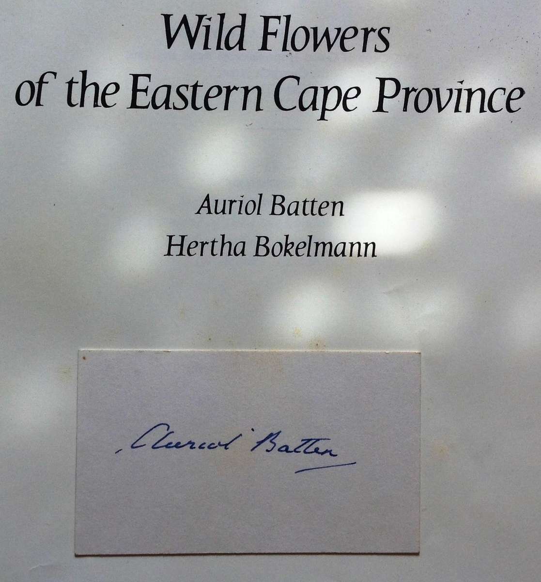 Wild Flowers of the Eastern Cape Province - A Batten and H Bokelman - signed by A Batten - Hardcover