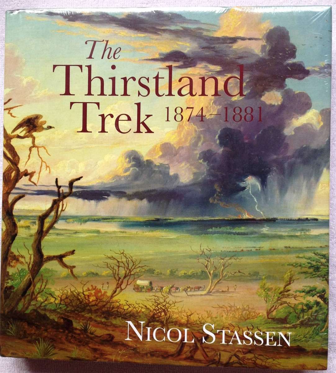 The Thirstland Trek 1874 to 1881 - Nicol Stassen