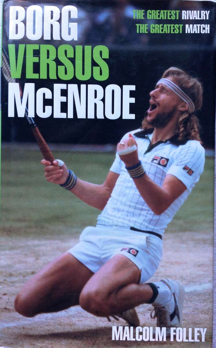 Borg versus McEnroe - Wimbledon 5 July 1980 - Malcolm Folley - Hardcover